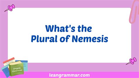 Nemeses: Understanding the Plural of Nemesis in English Grammar