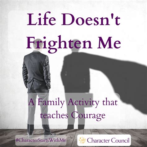 Life Doesn't Frighten Me - Character Council