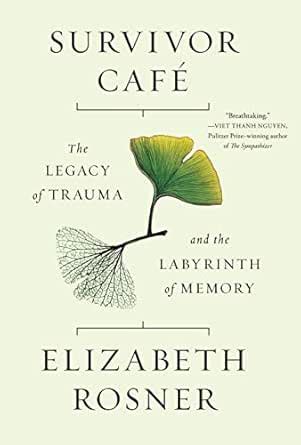 Survivor Café: The Legacy of Trauma and the Labyrinth of Memory eBook ...