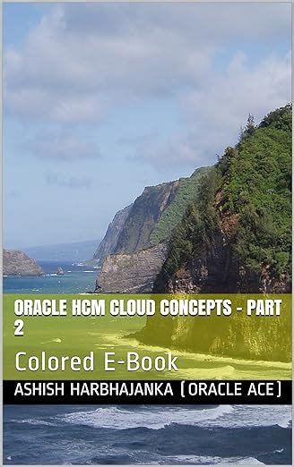 Oracle HCM Cloud Concepts - Part 2: Colored E-Book (Oracle HCM Cloud ...