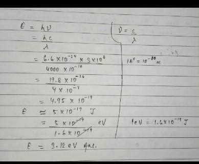 Calculate the energy associated in ev with a photon of wavelength 4000a ...