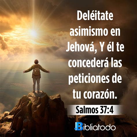 Salmos 37:4 RV1960 - Deléitate asimismo en Jehová, Y él te concederá ...
