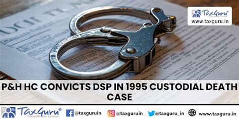 P&H HC Convicts DSP In 1995 Custodial Death Case