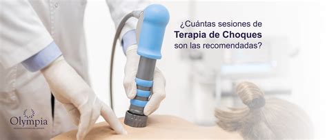 ¿Cuántas sesiones de Terapia de Choques son las recomendadas? - Olympia