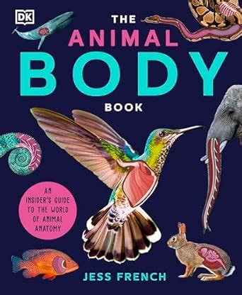 The Animal Body Book: An Insider's Guide to the World of Animal Anatomy ...