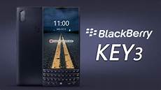 2019 key release date blackberry key 3 look phone specifications price 2019 key release date blackberry key 3 look phone specifications price