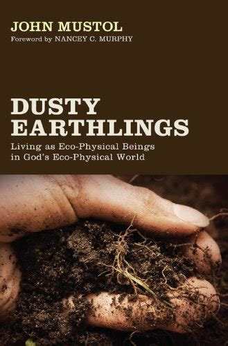 Dusty Earthlings: Living as Eco-Physical Beings in God’s Eco-Physical ...