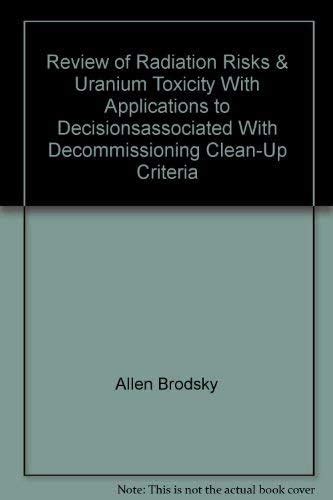 Review of Radiation Risks & Uranium Toxicity With Applications to ...