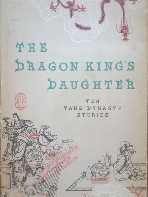 The Dragon King's Daughter. Ten Tang Dynasty Stories. by Yang Xianyi ...