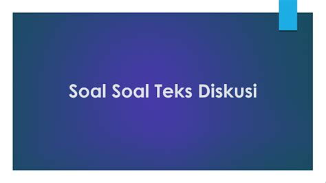 Mengasah Kemampuan Berdiskusi: Kupas Tuntas Contoh Soal Teks Diskusi!