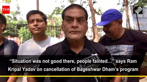 “Situation was not good there, people fainted…” says Ram Kripal Yadav ...