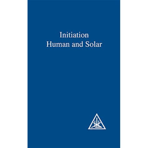 Initiation: Human and Solar by Alice Bailey