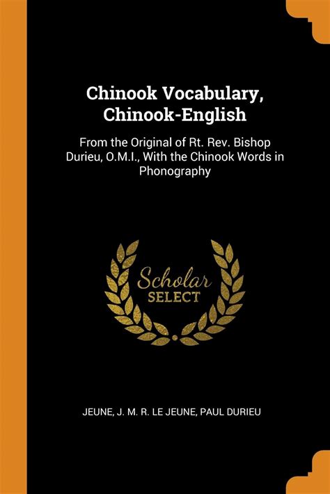 Buy Chinook Vocabulary, Chinook-English: From the Original of Rt. Rev ...
