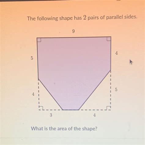 The following shape has 2 pairs of parallel sides. What is the area of ...