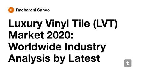 Luxury Vinyl Tile (LVT) Market 2020: Worldwide Industry Analysis by ...
