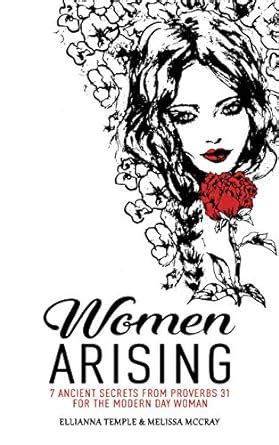 Women Arising: 7 Ancient Secrets From Proverbs 31 For The Modern-Day ...