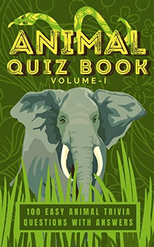 Easy Animal Quiz Book for Kids : Volume - I : 100 Easy Animal Trivia ...
