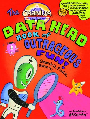 The Cranium Data Head Book of Outrageous Fun!: Search It, Find It ...