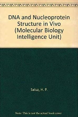 DNA and Nucleoprotein Structure in Vivo (Molecular Biology Intelligence ...