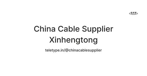 China Cable Supplier Xinhengtong — Teletype