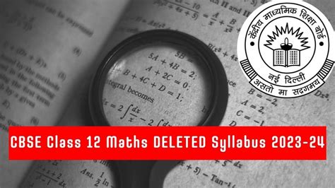 CBSE Class 12 Maths Deleted Syllabus 2023-24: Download Deleted Portions ...