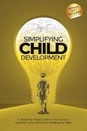 Simplifying Child Development: A Stage-by-Stage Guide to Nurturing a ...