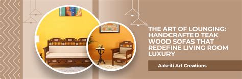 The Art of Lounging: Handcrafted Teak Wood Sofas That Redefine Living ...