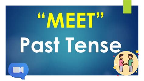How to Use Meet Past Tense (Explained, With Examples) - Phrase Forges