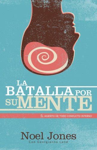 Buy La Batalla por su Mente: El Asiento de Todo Conflicto Interno ...