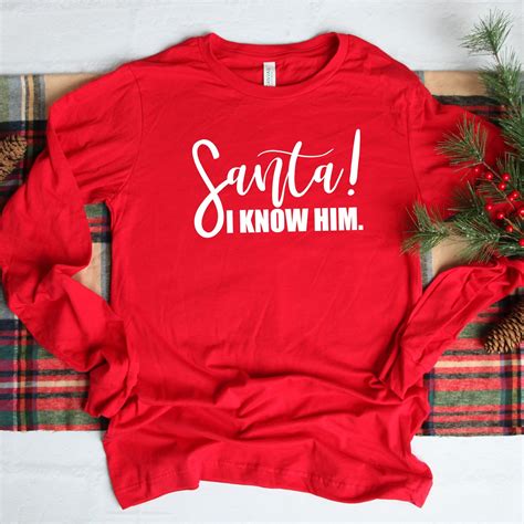 Santa I Know Him Long Sleeve Shirt Santa Long Sleeve Santa - Etsy