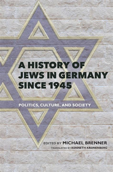 A History of Jews in Germany Since 1945: Politics, Culture, and Society ...