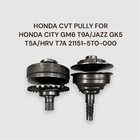 HONDA CVT PULLY FOR HONDA CITY GM6 T9A/JAZZ GK5 T5A/HRV T7A 21151-5T0-000 | Shopee Malaysia