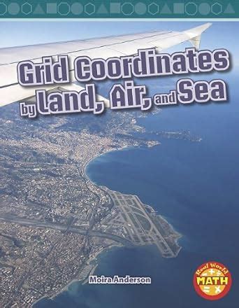 Grid Coordinates by Land, Air, and Sea (Real World Math - Level 4 ...