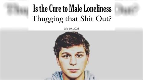 Is the Cure to Male Loneliness Thugging That Shit Out? | Know Your Meme