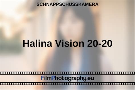 Halina Vision 20-20 - Funktionen, Filmen & Batterien