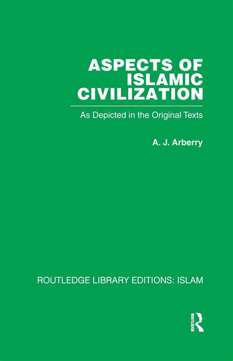 Aspects of Islamic Civilization: As Depicted in the Original Texts ...