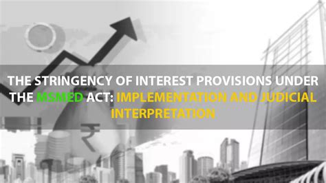 The Stringency Of Interest Provisions Under MSMED Act: Implementation ...
