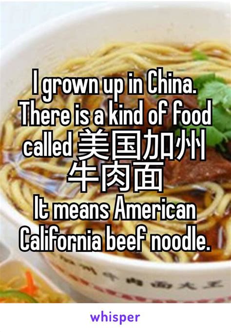 I grown up in China. There is a kind of food called 美国加州牛肉面 It means ...