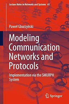 Modeling Communication Networks and Protocols: Implementation via the ...