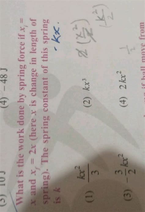 What is the work done by spring force if xi = x and xf =2x (here x is cha..