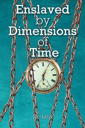 Enslaved By Dimensions Of Time : Dr Levi: Amazon.in: Books