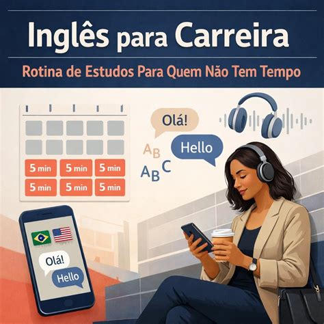 Inglês para Carreira: Rotina de Estudos Para Quem Não Tem Tempo | Blog ...