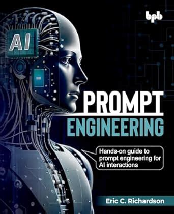 Buy Prompt Engineering: Hands-on guide to prompt engineering for AI ...