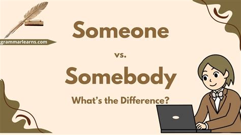 Someone vs. Somebody – What’s the Difference? - grammarlearns.com