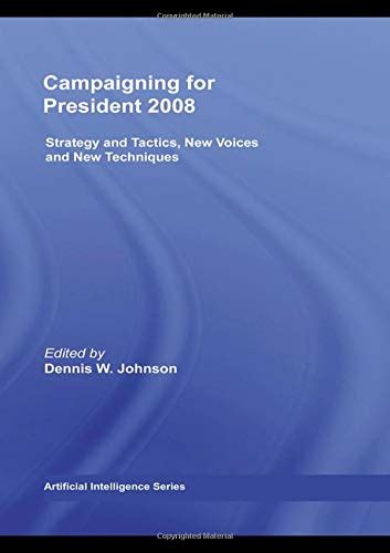 Buy Campaigning for President 2008: Strategy and Tactics, New Voices ...