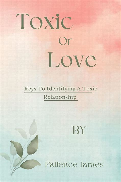 Toxic or Love: Keys To Identifying A Toxic Relationship eBook : James ...