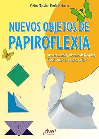 Nuevos objetos de papiroflexia (Spanish Edition) eBook : Macchi, Pietro ...