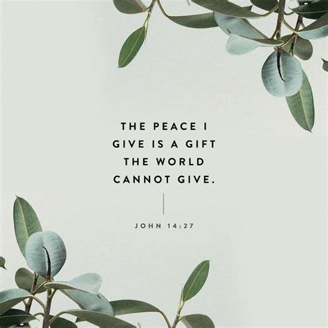 John 14:27 Peace I leave to you, my peace I give to you; not as the ...