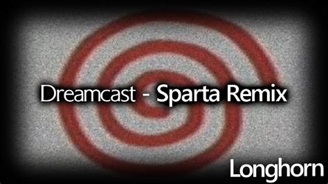 ~Dreamcast~ [Sparta Remix] - YouTube