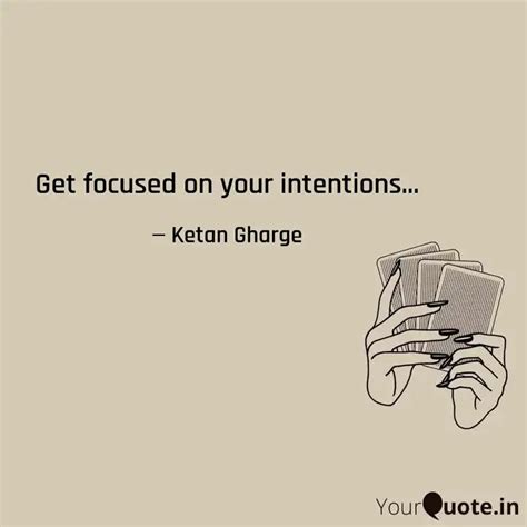 Get focused on your inten... | Quotes & Writings by Ketan Gharge ...